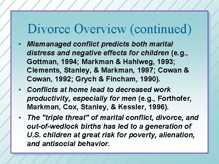 Divorce Overview (continued) • Mismanaged conflict predicts both marital distress and negative effects for