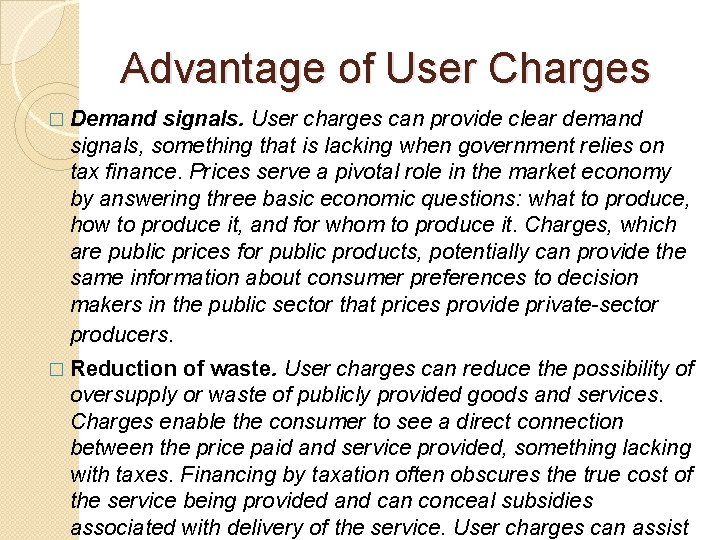Advantage of User Charges signals. User charges can provide clear demand signals, something that