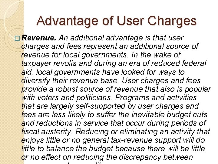 Advantage of User Charges � Revenue. An additional advantage is that user charges and