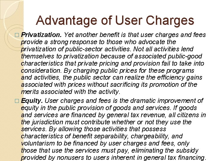 Advantage of User Charges Yet another benefit is that user charges and fees provide