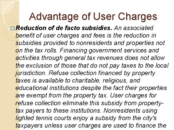 Advantage of User Charges � Reduction of de facto subsidies. An associated benefit of