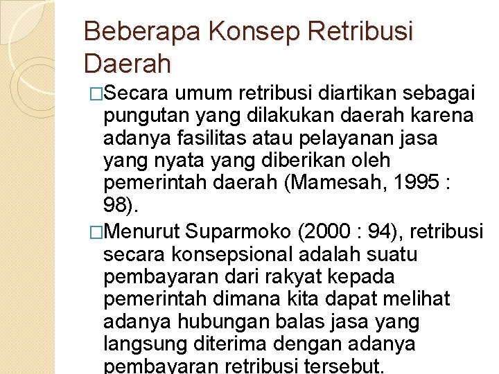 Beberapa Konsep Retribusi Daerah �Secara umum retribusi diartikan sebagai pungutan yang dilakukan daerah karena