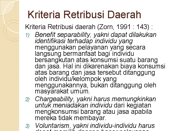 Kriteria Retribusi Daerah Kriteria Retribusi daerah (Zorn, 1991 : 143) : 1) Benefit separability,