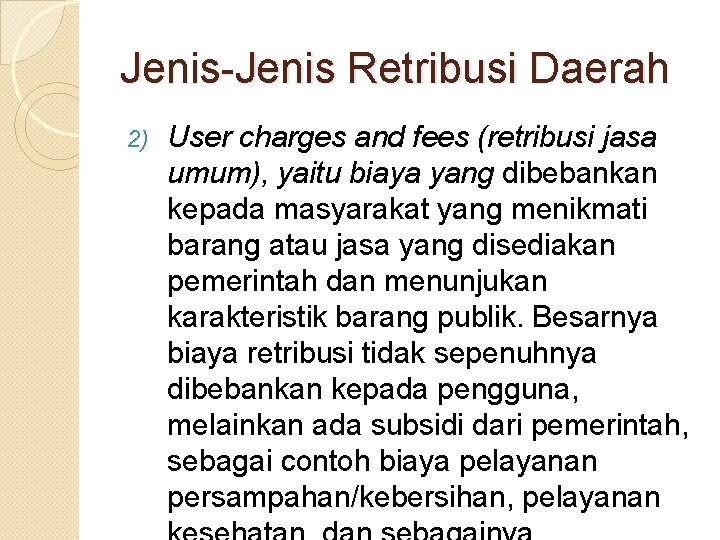 Jenis-Jenis Retribusi Daerah 2) User charges and fees (retribusi jasa umum), yaitu biaya yang