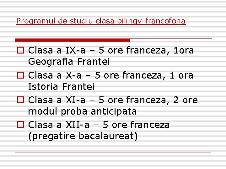 Programul de studiu clasa bilingv-francofona o Clasa a IX-a – 5 ore franceza, 1 Programul de studiu clasa bilingv-francofona o Clasa a IX-a – 5 ore franceza, 1