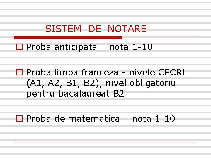 SISTEM DE NOTARE o Proba anticipata – nota 1 -10 o Proba limba franceza SISTEM DE NOTARE o Proba anticipata – nota 1 -10 o Proba limba franceza