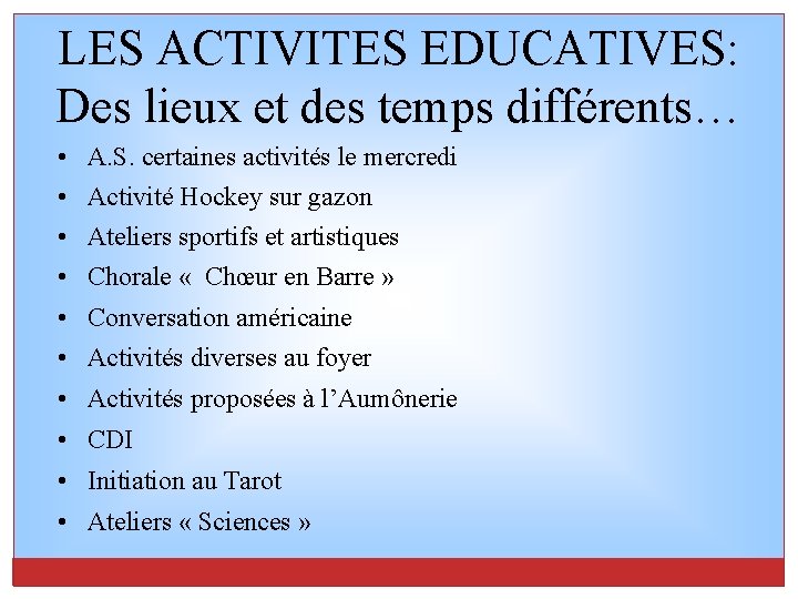 LES ACTIVITES EDUCATIVES: Des lieux et des temps différents… • • A. S. certaines