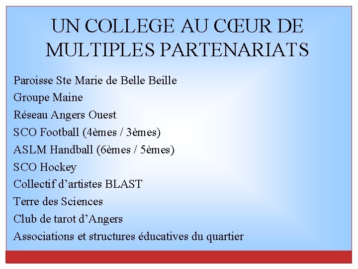 UN COLLEGE AU CŒUR DE MULTIPLES PARTENARIATS Paroisse Ste Marie de Belle Beille Groupe