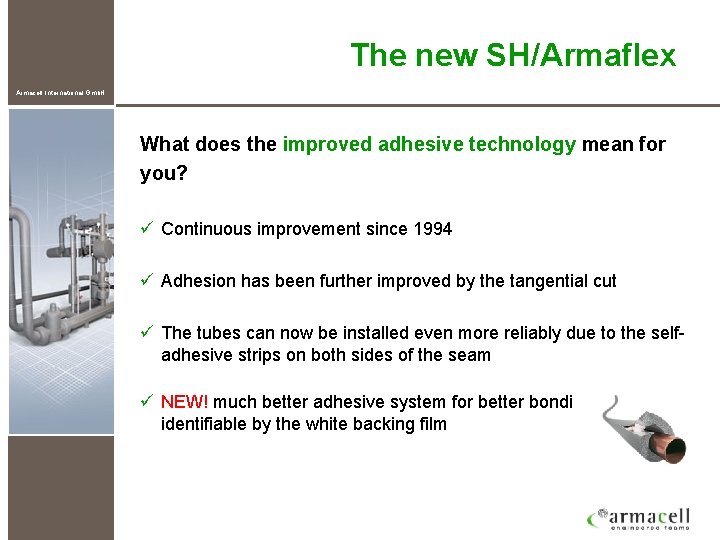 The new SH/Armaflex Armacell International Gmb. H What does the improved adhesive technology mean