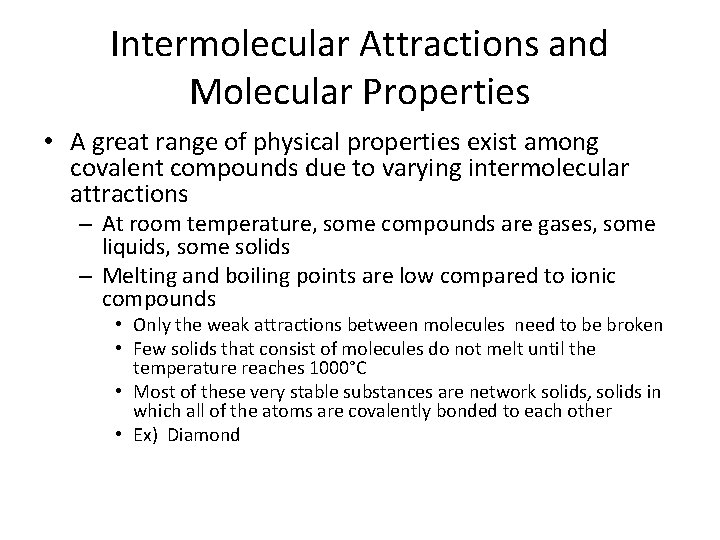 Intermolecular Attractions and Molecular Properties • A great range of physical properties exist among