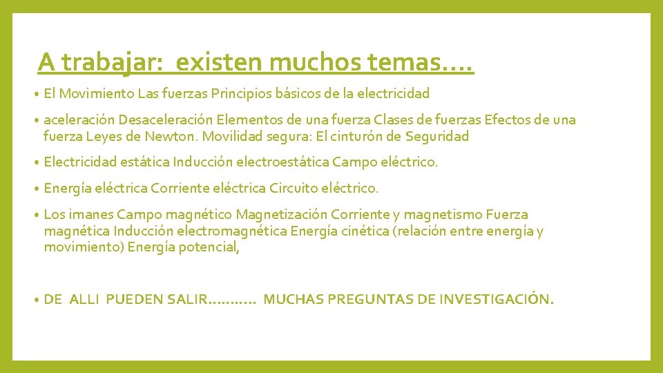 A trabajar: existen muchos temas…. • El Movimiento Las fuerzas Principios básicos de la