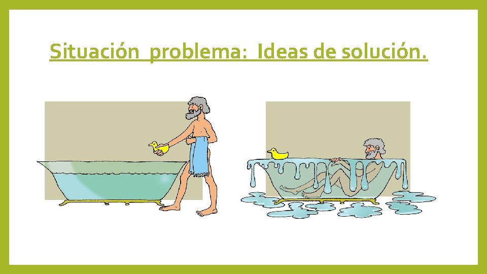 Situación problema: Ideas de solución. 