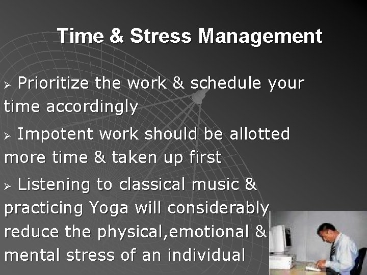 Time & Stress Management Prioritize the work & schedule your time accordingly Ø Impotent