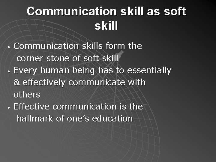 Communication skill as soft skill • • • Communication skills form the corner stone