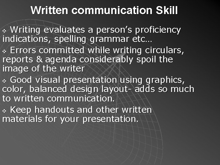 Written communication Skill Writing evaluates a person’s proficiency indications, spelling grammar etc… v Errors