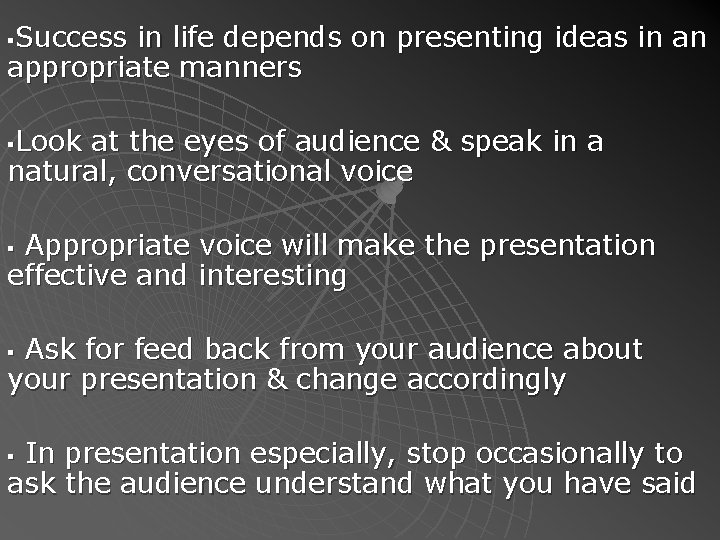 Success in life depends on presenting ideas in an appropriate manners § Look at