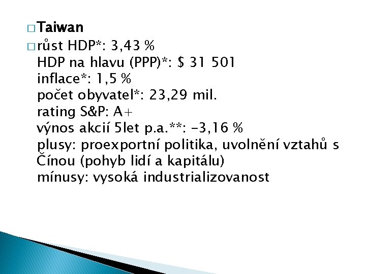 � Taiwan � růst HDP*: 3, 43 % HDP na hlavu (PPP)*: $ 31