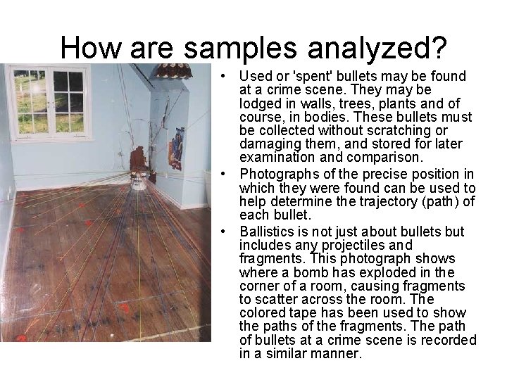 How are samples analyzed? • Used or 'spent' bullets may be found at a