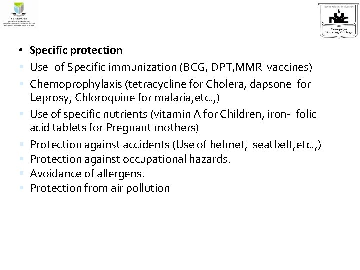  • Specific protection Use of Specific immunization (BCG, DPT, MMR vaccines) Chemoprophylaxis (tetracycline