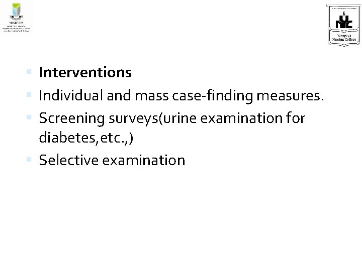  Interventions Individual and mass case-finding measures. Screening surveys(urine examination for diabetes, etc. ,