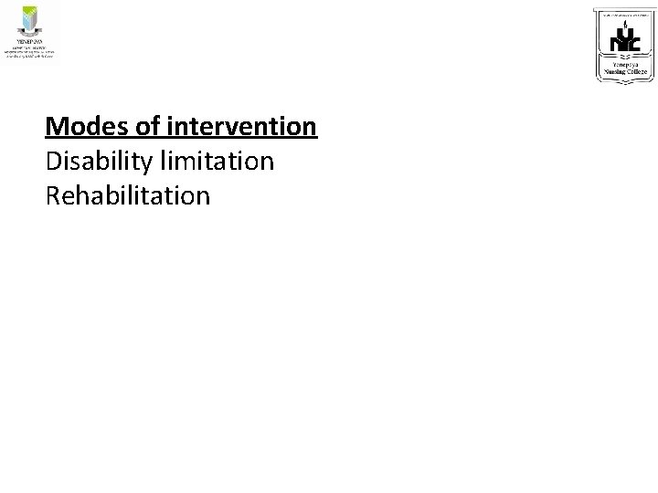 Modes of intervention Disability limitation Rehabilitation 