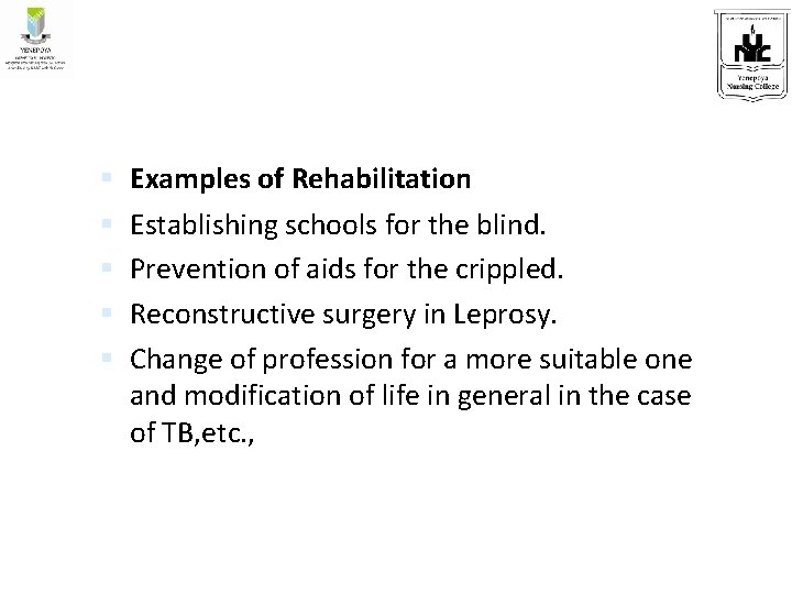  Examples of Rehabilitation Establishing schools for the blind. Prevention of aids for the