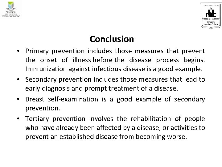 Conclusion • Primary prevention includes those measures that prevent the onset of illness before