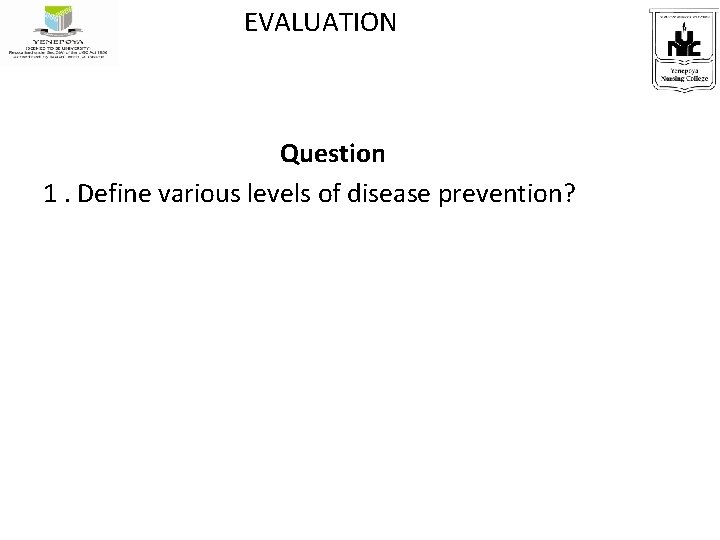 EVALUATION Question 1. Define various levels of disease prevention? 