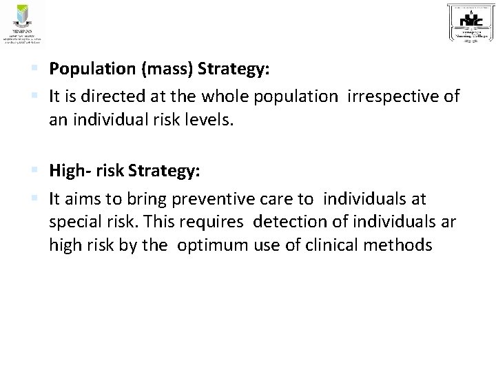  Population (mass) Strategy: It is directed at the whole population irrespective of an