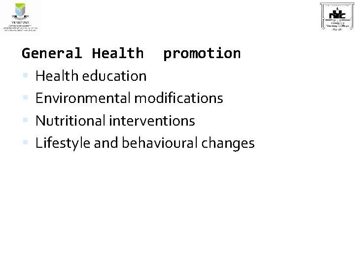 General Health promotion Health education Environmental modifications Nutritional interventions Lifestyle and behavioural changes 