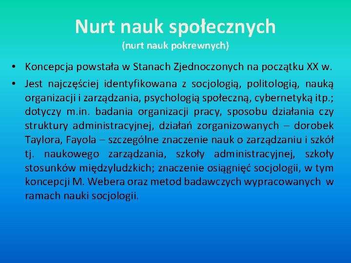 Nurt nauk społecznych (nurt nauk pokrewnych) • Koncepcja powstała w Stanach Zjednoczonych na początku