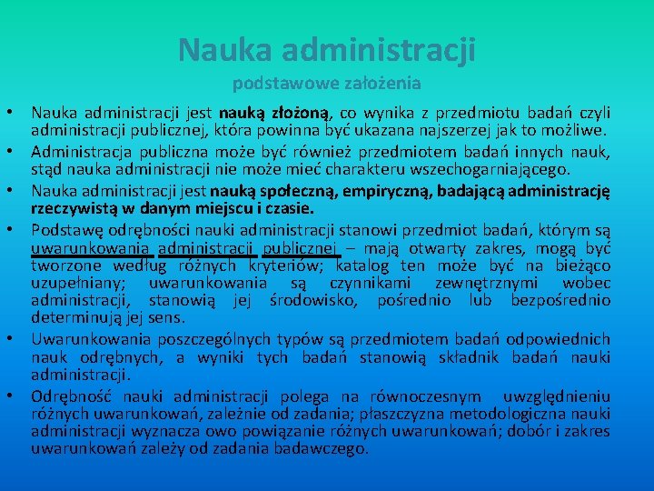 Nauka administracji podstawowe założenia • Nauka administracji jest nauką złożoną, co wynika z przedmiotu