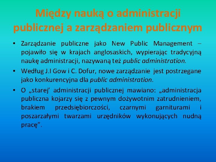 Między nauką o administracji publicznej a zarządzaniem publicznym • Zarządzanie publiczne jako New Public