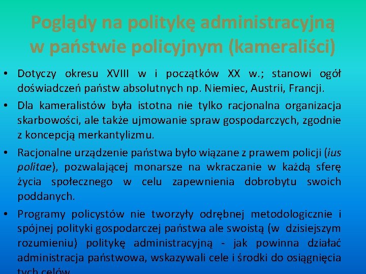 Poglądy na politykę administracyjną w państwie policyjnym (kameraliści) • Dotyczy okresu XVIII w i