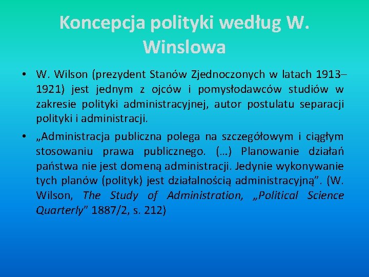 Koncepcja polityki według W. Winslowa • W. Wilson (prezydent Stanów Zjednoczonych w latach 1913–