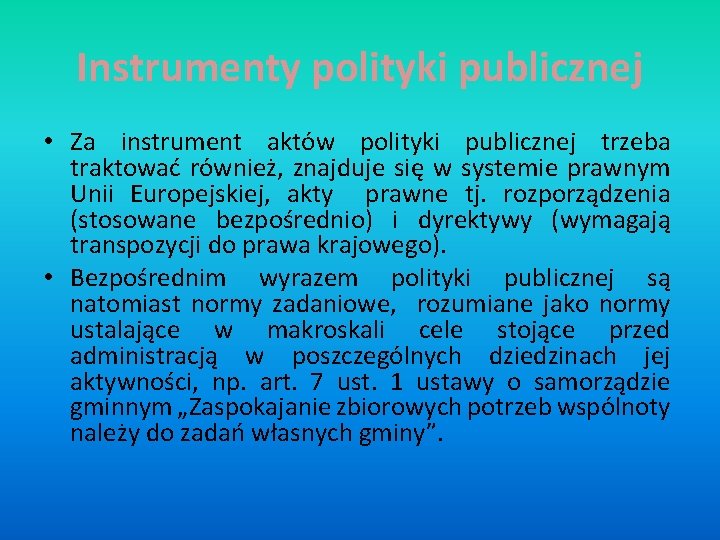 Instrumenty polityki publicznej • Za instrument aktów polityki publicznej trzeba traktować również, znajduje się
