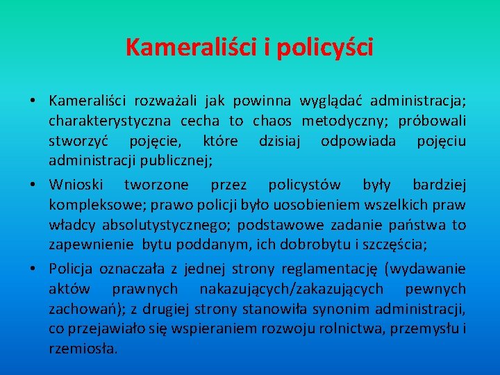 Kameraliści i policyści • Kameraliści rozważali jak powinna wyglądać administracja; charakterystyczna cecha to chaos