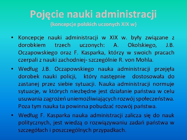 Pojęcie nauki administracji (koncepcje polskich uczonych XIX w) • Koncepcje nauki administracji w XIX