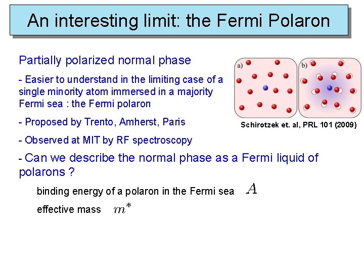 An interesting limit: the Fermi Polaron Partially polarized normal phase - Easier to understand