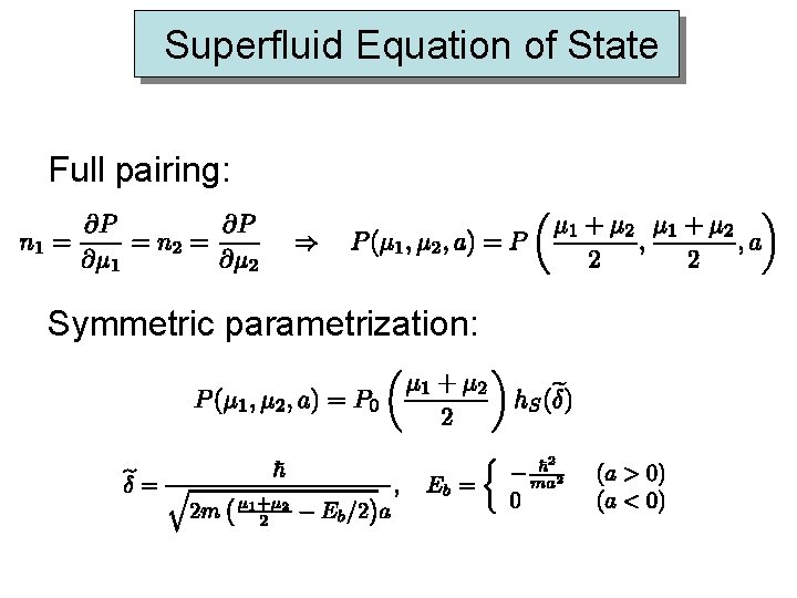 Superfluid Equation of State Full pairing: Symmetric parametrization: 