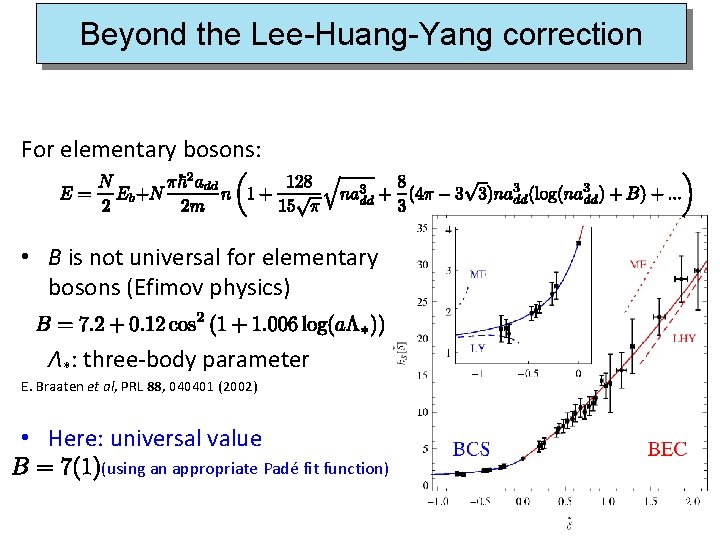 Beyond the Lee-Huang-Yang correction For elementary bosons: • B is not universal for elementary