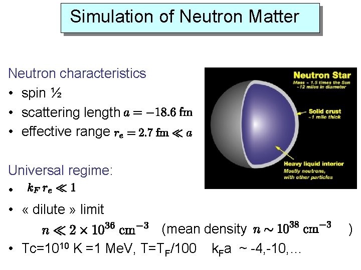  Simulation of Neutron Matter Neutron characteristics • spin ½ • scattering length •