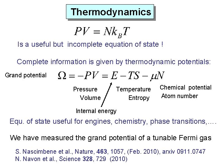 Thermodynamics Is a useful but incomplete equation of state ! Complete information is