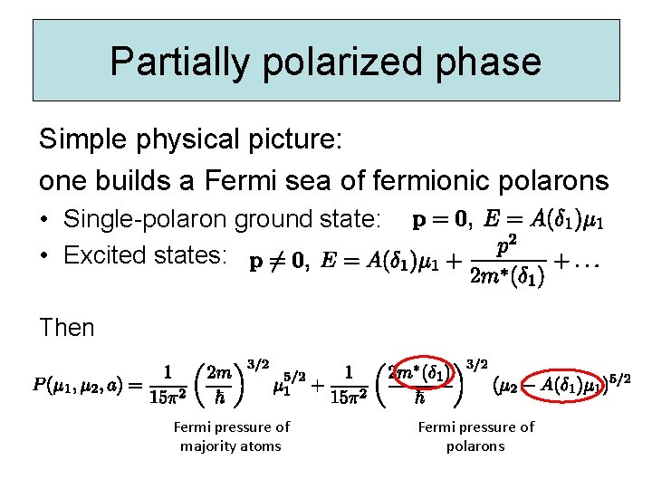 Partially polarized phase Simple physical picture: one builds a Fermi sea of fermionic polarons