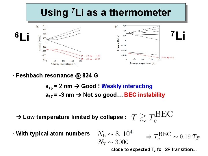 Using 7 Li as a thermometer 7 Li 6 Li - Feshbach resonance @