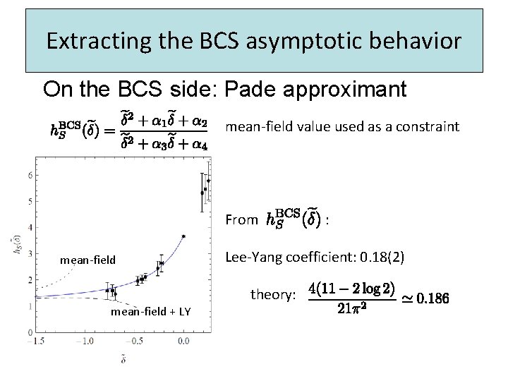 Extracting the BCS asymptotic behavior On the BCS side: Pade approximant mean-field value used