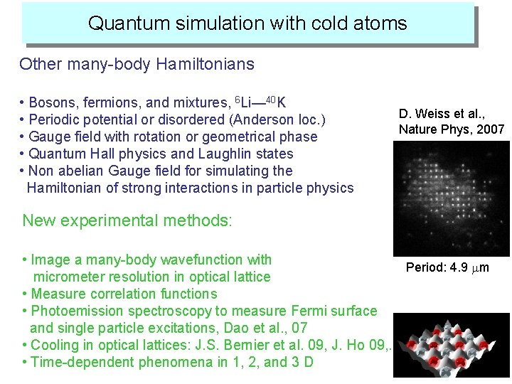 Quantum simulation with cold atoms Other many-body Hamiltonians • Bosons, fermions, and mixtures, 6