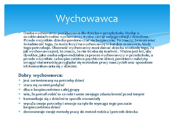 Wychowawca Osoba wychowawcy jest kluczowa dla dziecka w przedszkolu. Myśląc o oczekiwaniach wobec wychowawcy