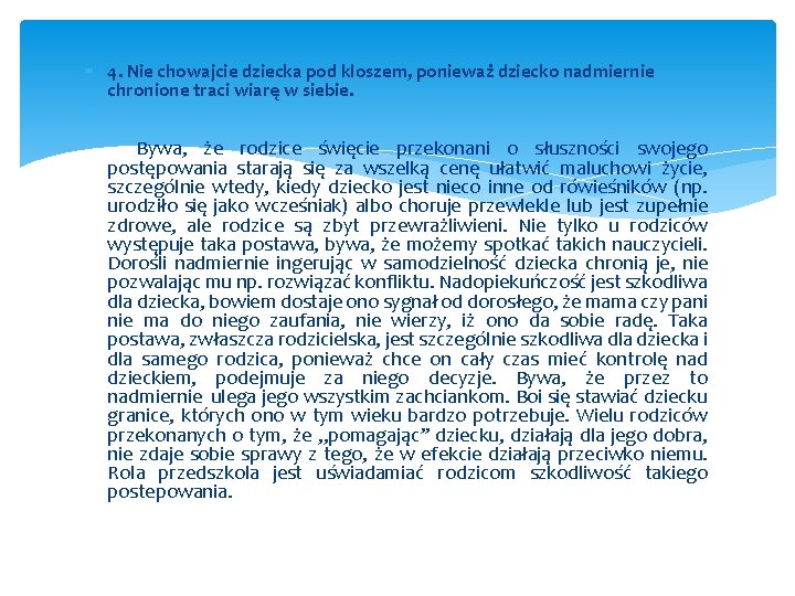  4. Nie chowajcie dziecka pod kloszem, ponieważ dziecko nadmiernie chronione traci wiarę w