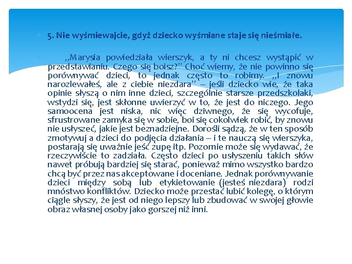  5. Nie wyśmiewajcie, gdyż dziecko wyśmiane staje się nieśmiałe. „Marysia powiedziała wierszyk, a